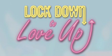 Lock Down to Love Up