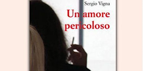 Sergio VIGNA presenta "Un amore pericoloso"