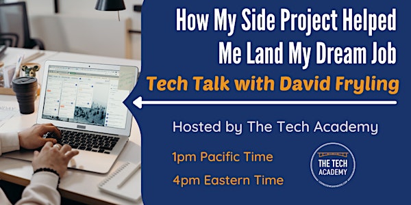 How My Side Project Helped Me Land My Dream Job: Tech Talk w/ David Fryling