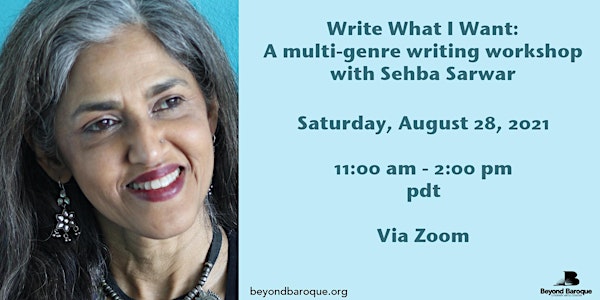 Write What I Want: A multi-genre writing workshop with Sehba Sarwar