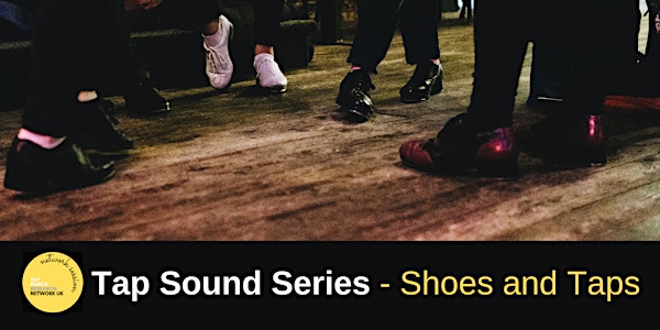 TDRN UK Network Session: Tap Sounds Series - Shoes and Taps