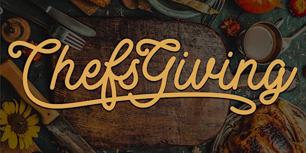 Chefsgiving 2021 - Thanksgiving Dinner Party with Local Renowned Chefs