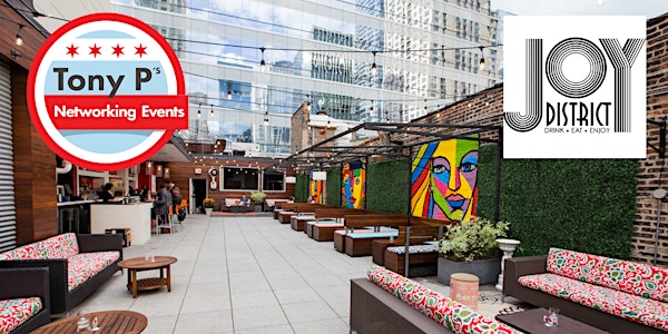 Tony P's Networking Event at Joy District's Rooftop - Wednesday August 18th