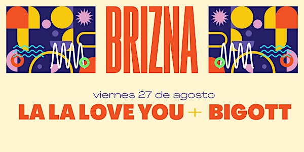 La La Love You + Bigott. Brizna Festival 2021. Entradas y Abonos Festival.