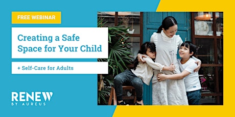 Creating a Safe Space for Your Child & Self-Care for Adults