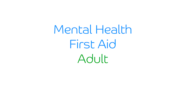 ADULT Mental Health First Aid (Online),C&I open,  20,21,27,28 Sep  2021