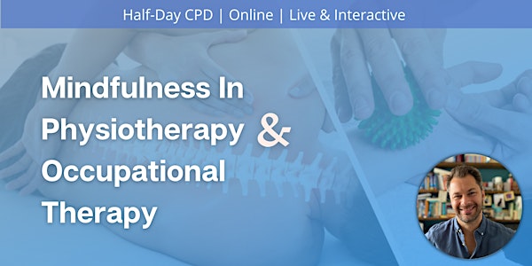 Mindfulness In Physiotherapy & Occupational Therapy  |  Half-Day CPD