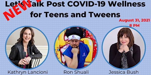 Let's Talk Post COVID-19 Wellness for Teens and Tweens | HOSTED BY: NJCEC