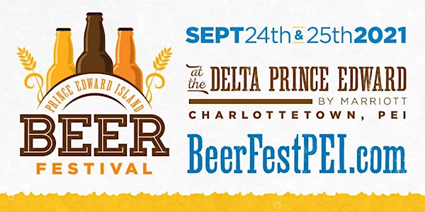 CANCELLED Prince Edward Island Beer Festival - 2021: SATURDAY 2:00 - 4:30