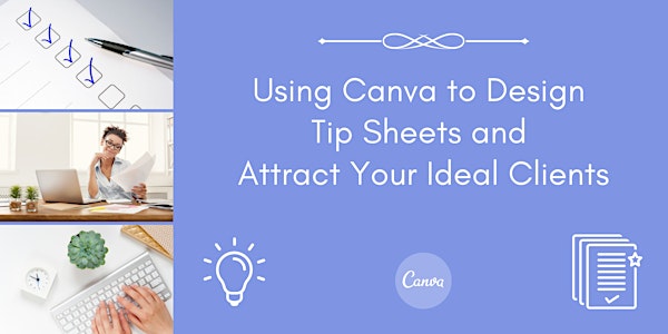 Using Canva to Design Tip Sheets and Attract Your Ideal Clients - Part 3