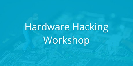 Hardware Hacking Workshop tickets