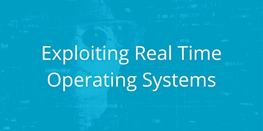 Exploiting Real Time Operating Systems