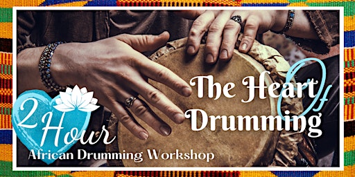 The Heart of Drumming: 2hr African Drumming Workshop