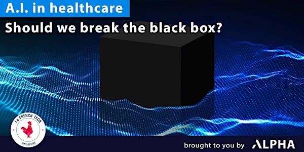 AI in healthcare: should we break the black box?