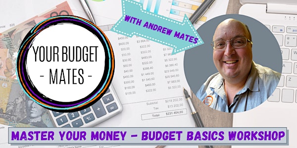 MASTER YOUR MONEY - Budget Basics Workshop