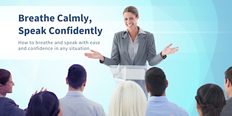 Imagem principal do evento Breathe Calmly, Speak Confidently