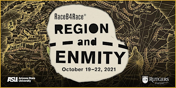 Region and Enmity: A RaceB4Race® Symposium