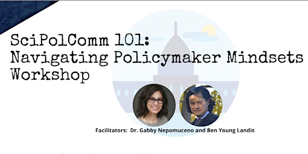 SciPolComm101: Navigating Policymaker Mindsets Workshop