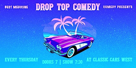 Imagem principal do evento Drop Top Comedy at Classic Cars West (Outdoors)