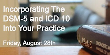 Incorporating The DSM 5 and ICD 10 Into Your Practice primary image