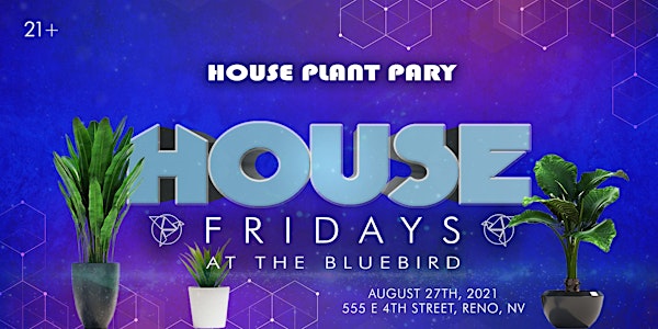 House Plant Party! Presented by The Bluebird Reno!