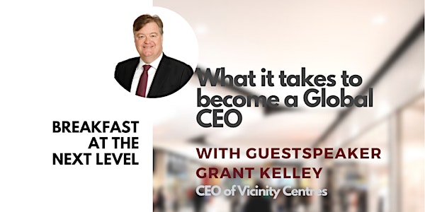 Breakfast at the Next Level | What it takes to become a Global CEO