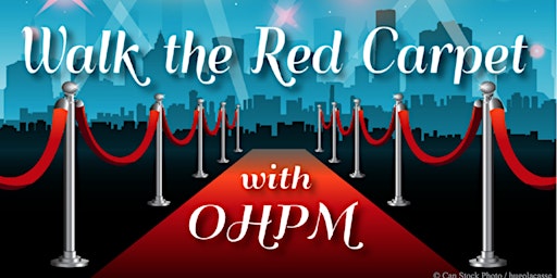 OHPM Walk The Red Carpet Gala - Celebrating 25+ Years of Service