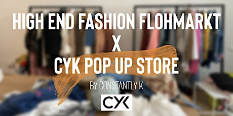 High End Fashion Flohmarkt by ConstantlyK x CYK Pop Up Store primary image
