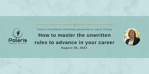 How to master the unwritten rules to advance in your career