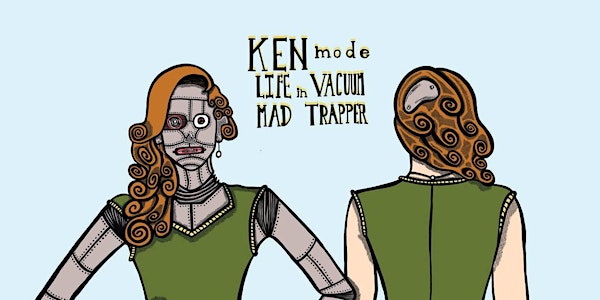 Ken Mode, Life in Vacuum, Garrett Jamieson, Mad Trapper