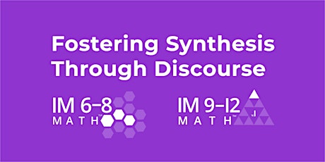 IM 6-12 Math: Fostering Synthesis Through Discourse tickets