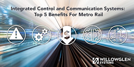 Integrated Control and Communication Systems  - Metro Rail Top 5 Benefits
