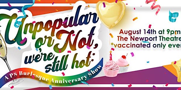 Unpopular or Not: We're Still Hot (A PS Burlesque Anniversary Show)