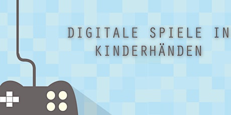 Fachkonferenz: Digitale Spiele in Kinderhänden primary image