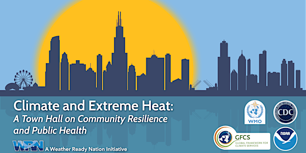 Climate & Extreme Heat: A Town Hall on Community Resilience & Public Health