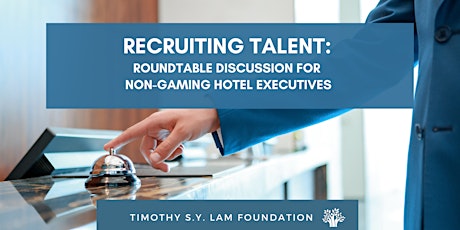 TSYLF Roundtable Discussion: Recruiting Talent in Non-Gaming Hotels primary image
