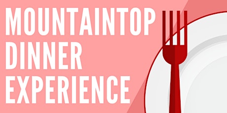 Mountaintop Dinner Experience tickets