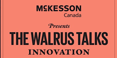 McKesson presents The Walrus Talks Innovation primary image