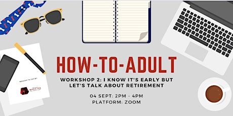 How-To-Adult Workshop 2: I Know It's  Early But Let's Talk About Retirement primary image