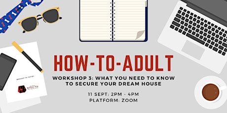 How-To-Adult Workshop 3: What You Need to Know to Secure Your Dream Home primary image
