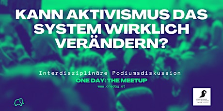 Hauptbild für ONE DAY: The Meetup - Kann Aktivismus das System wirklich verändern?