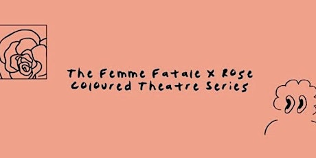 Femme Fatale x Rose Coloured Theatre Screening Series primary image