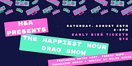 H&A Presents: The Happiest Hour Drag Show primary image