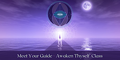 Meet Your Guide ~ Awaken Thyself Class tickets