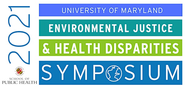 7th Annual UMD Environmental Justice and Health Disparities Symposium
