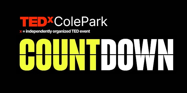 TEDxColePark COUNTDOWN - November 13 2021