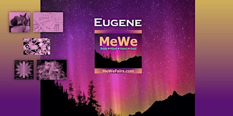 MeWe Metaphysics & Wellness Fair in Eugene, OR, 40+ Booths / 30+ Talks ($5) tickets