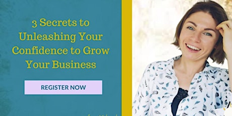 3 Secrets to Unleashing Your Confidence to Grow Your Business primary image