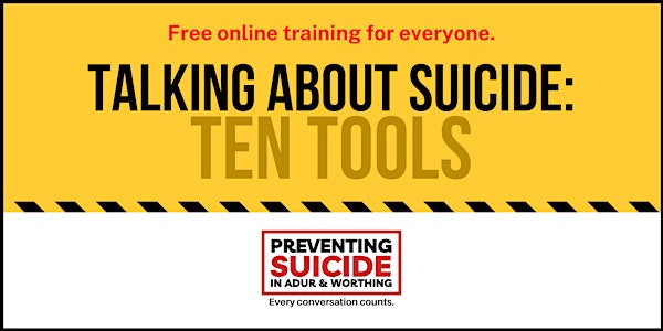 Preventing Suicide in Adur & Worthing - Talking about Suicide: Ten Tools