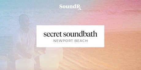 Secret Soundbath: Newport Beach